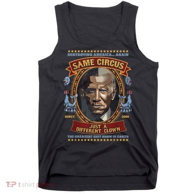 Destroying America Again Same Circus Just Different Clown Tank Top
