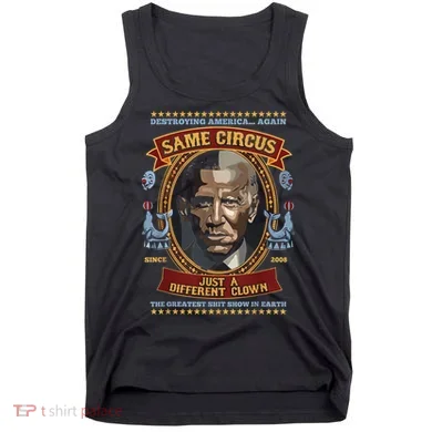 Destroying America Again Same Circus Just Different Clown Tank Top