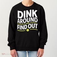 Dink Around And Find Out Funny Pickleball Great Gift Women's Sweatshirt thumb 0