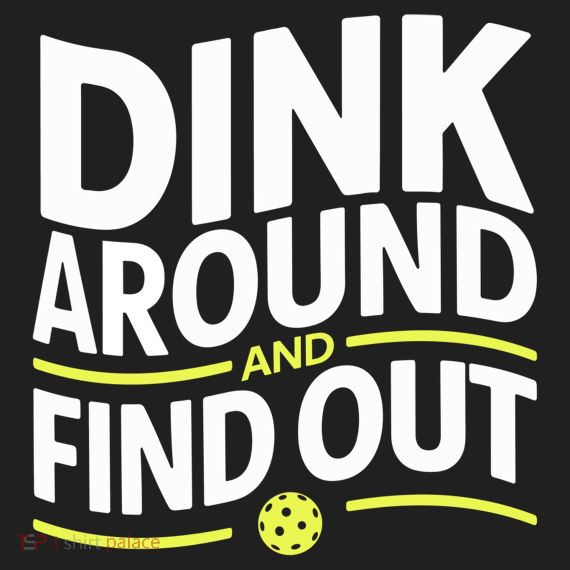 Dink Around And Find Out Funny Pickleball Great Gift Women's Sweatshirt
