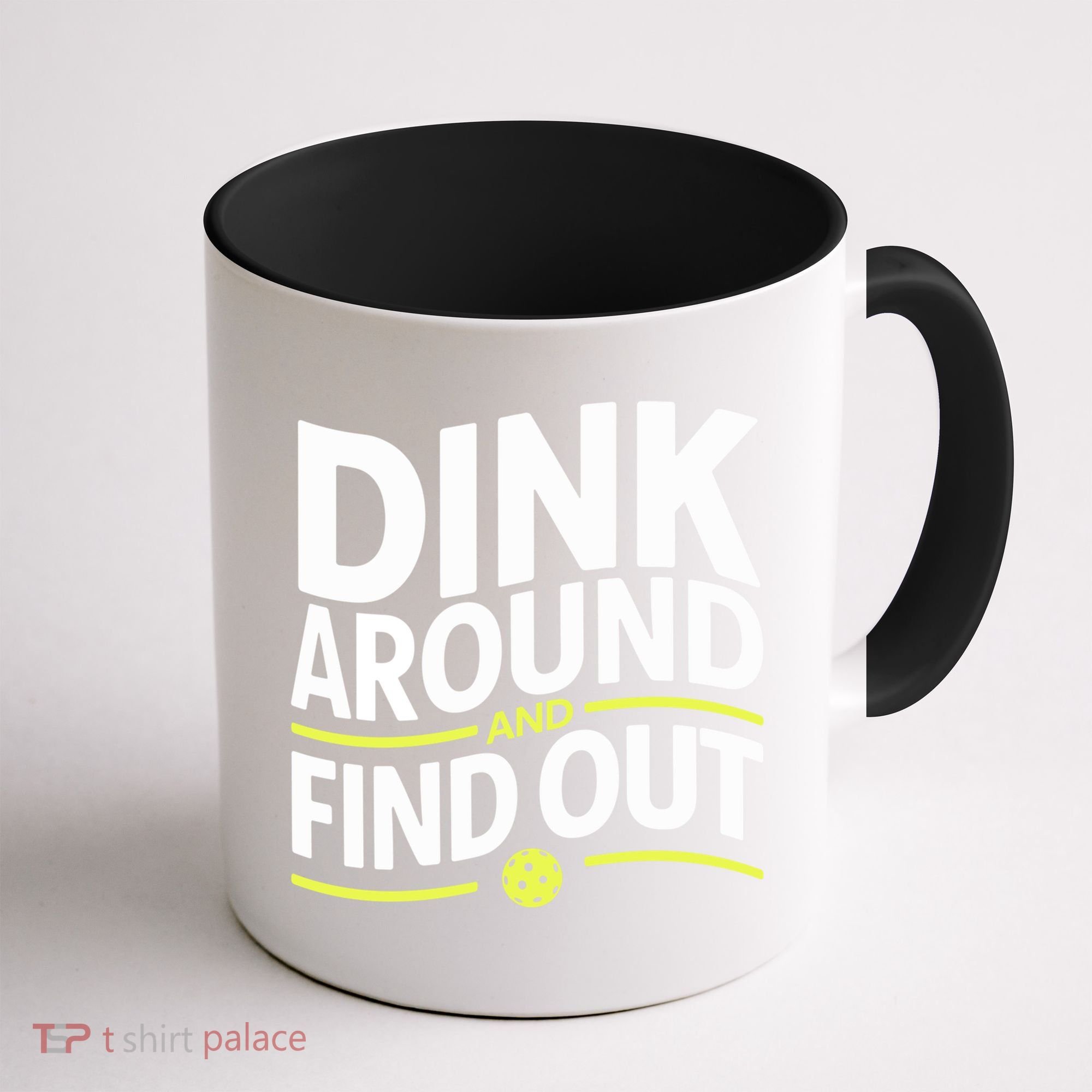 Dink Around And Find Out Funny Pickleball Great Gift Coffee Mug