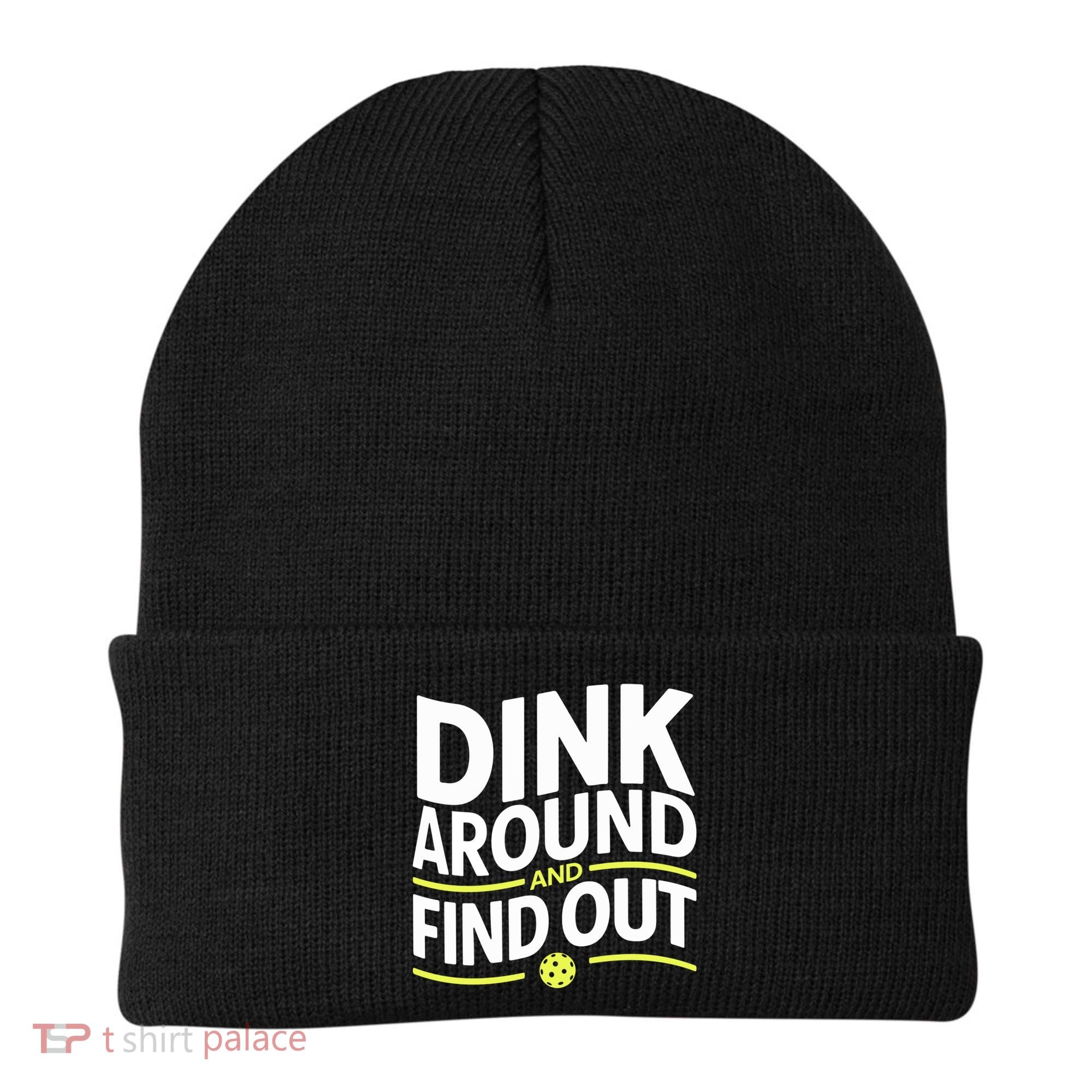 Dink Around And Find Out Funny Pickleball Great Gift Beanie