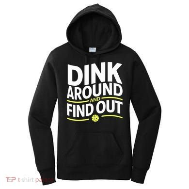 Dink Around And Find Out Funny Pickleball Great Gift Women's Hoodie