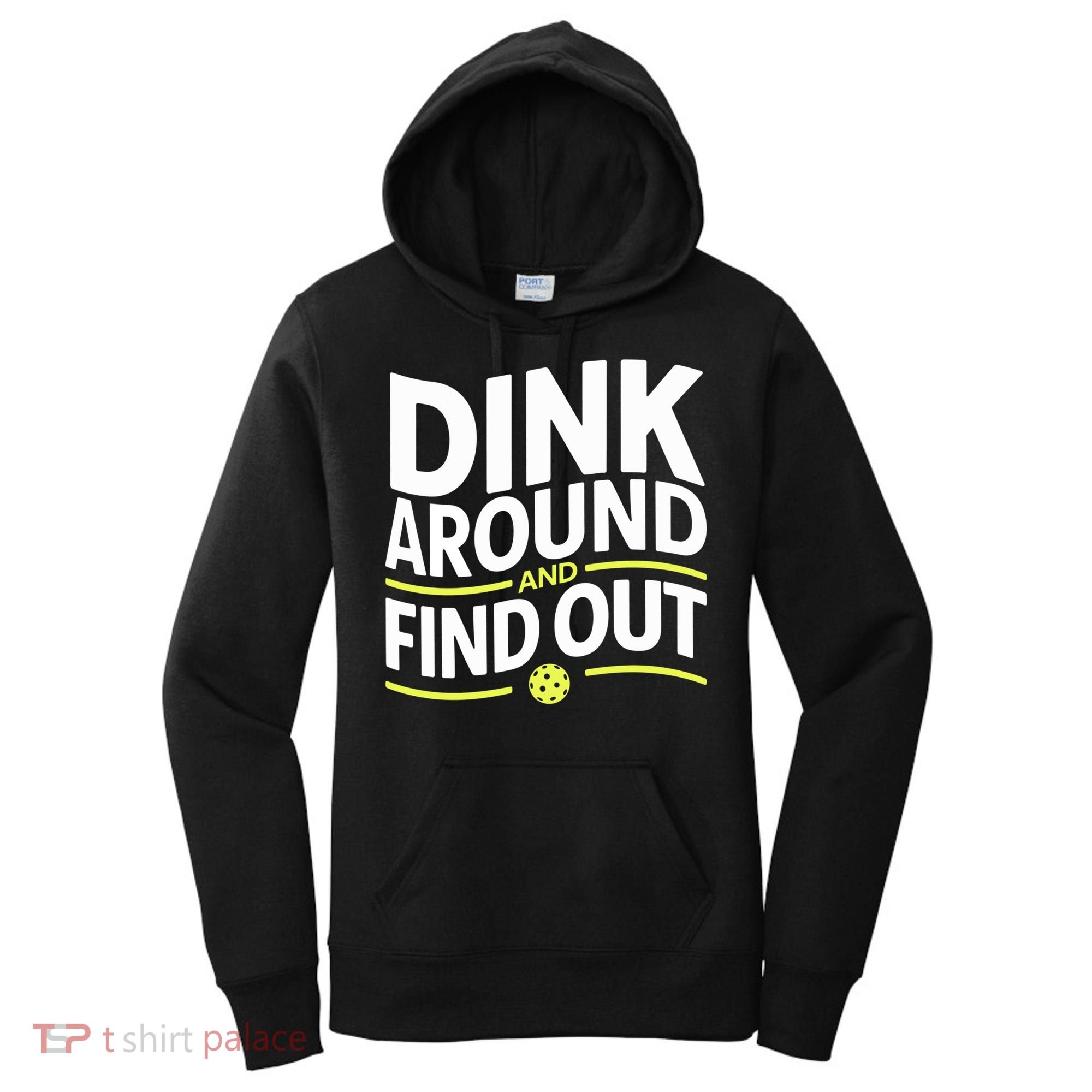 Dink Around And Find Out Funny Pickleball Great Gift Women's Hoodie