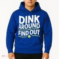 Dink Around And Find Out Funny Pickleball Great Gift Hoodie thumb 2