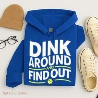 Dink Around And Find Out Funny Pickleball Great Gift Hoodie thumb 4