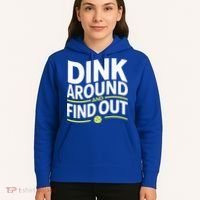 Dink Around And Find Out Funny Pickleball Great Gift Hoodie thumb 5