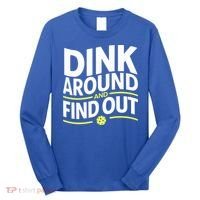 Dink Around And Find Out Funny Pickleball Great Gift Long Sleeve Shirt thumb 0