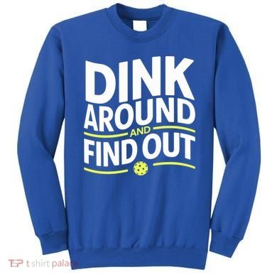 Dink Around And Find Out Funny Pickleball Great Gift Sweatshirt