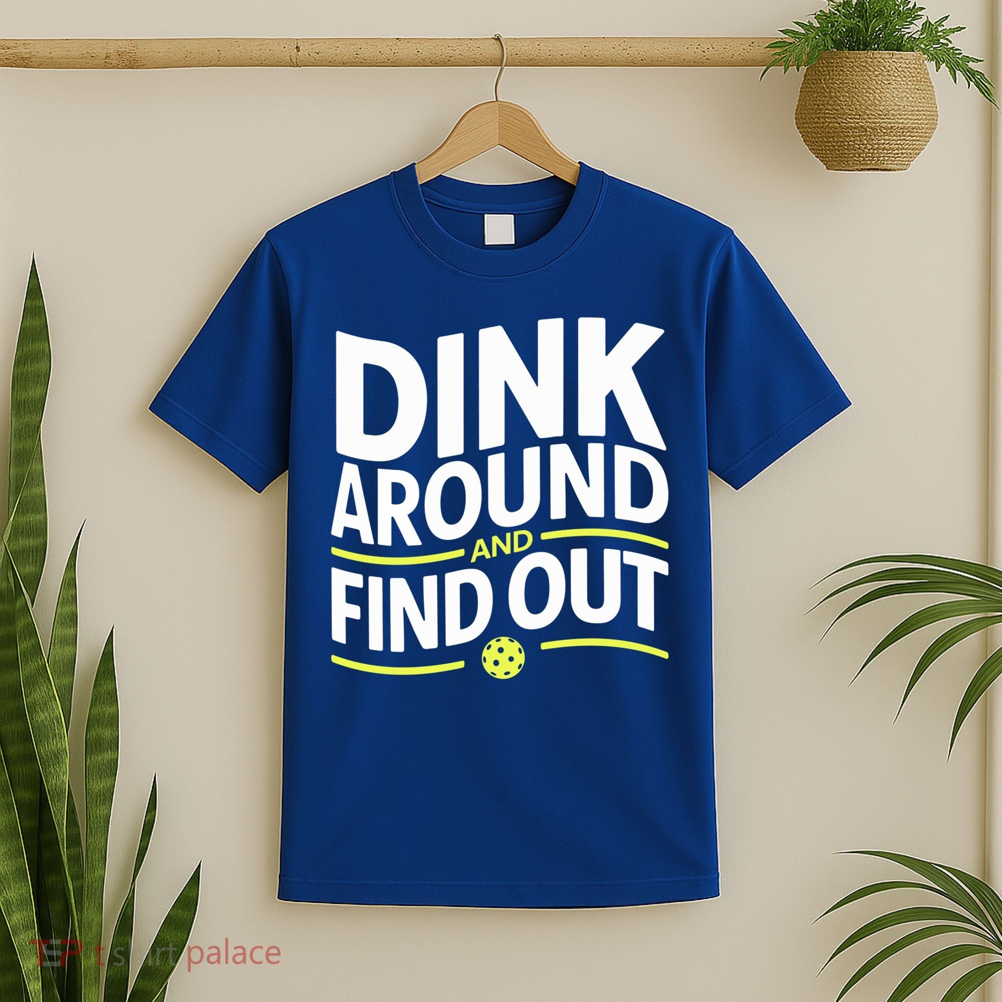 Dink Around And Find Out Funny Pickleball Great Gift T-Shirt
