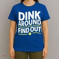 Dink Around And Find Out Funny Pickleball Great Gift T-Shirt thumb 4