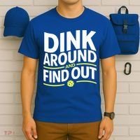 Dink Around And Find Out Funny Pickleball Great Gift T-Shirt thumb 6