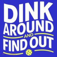 Dink Around And Find Out Funny Pickleball Great Gift T-Shirt thumb 7