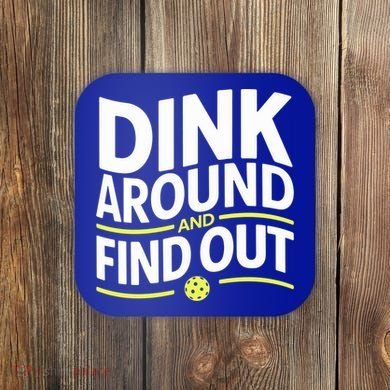 Dink Around And Find Out Funny Pickleball Great Gift Coaster