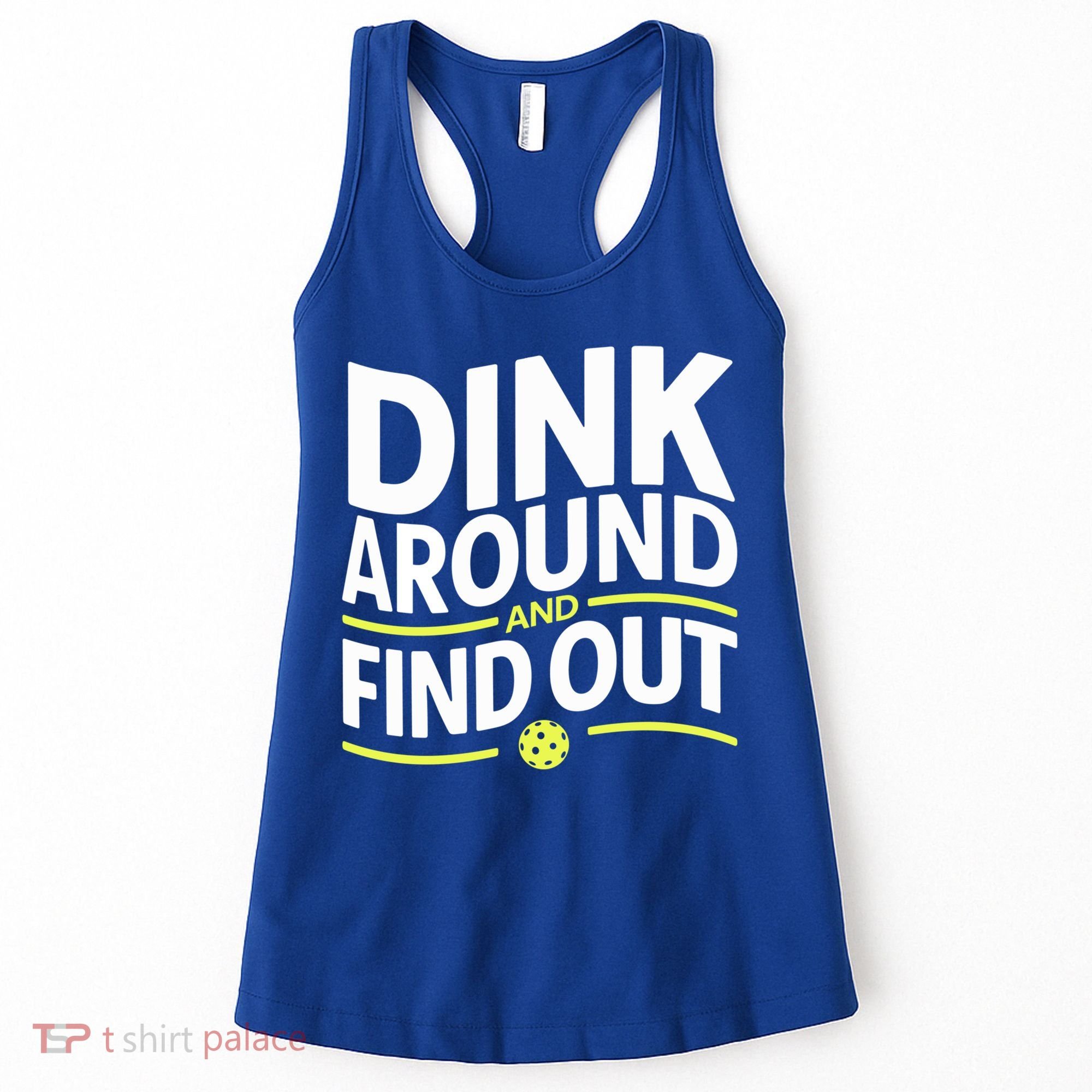 Dink Around And Find Out Funny Pickleball Great Gift Women's Tank Top