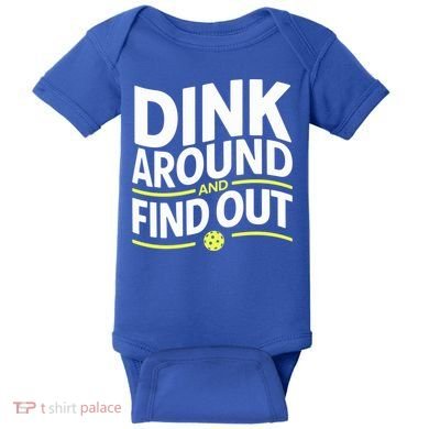 Dink Around And Find Out Funny Pickleball Great Gift Baby Bodysuit
