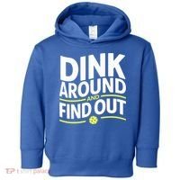 Dink Around And Find Out Funny Pickleball Great Gift Toddler Hoodie thumb 0