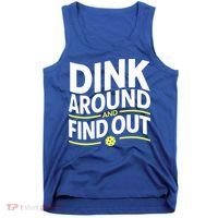 Dink Around And Find Out Funny Pickleball Great Gift Tank Top thumb 0