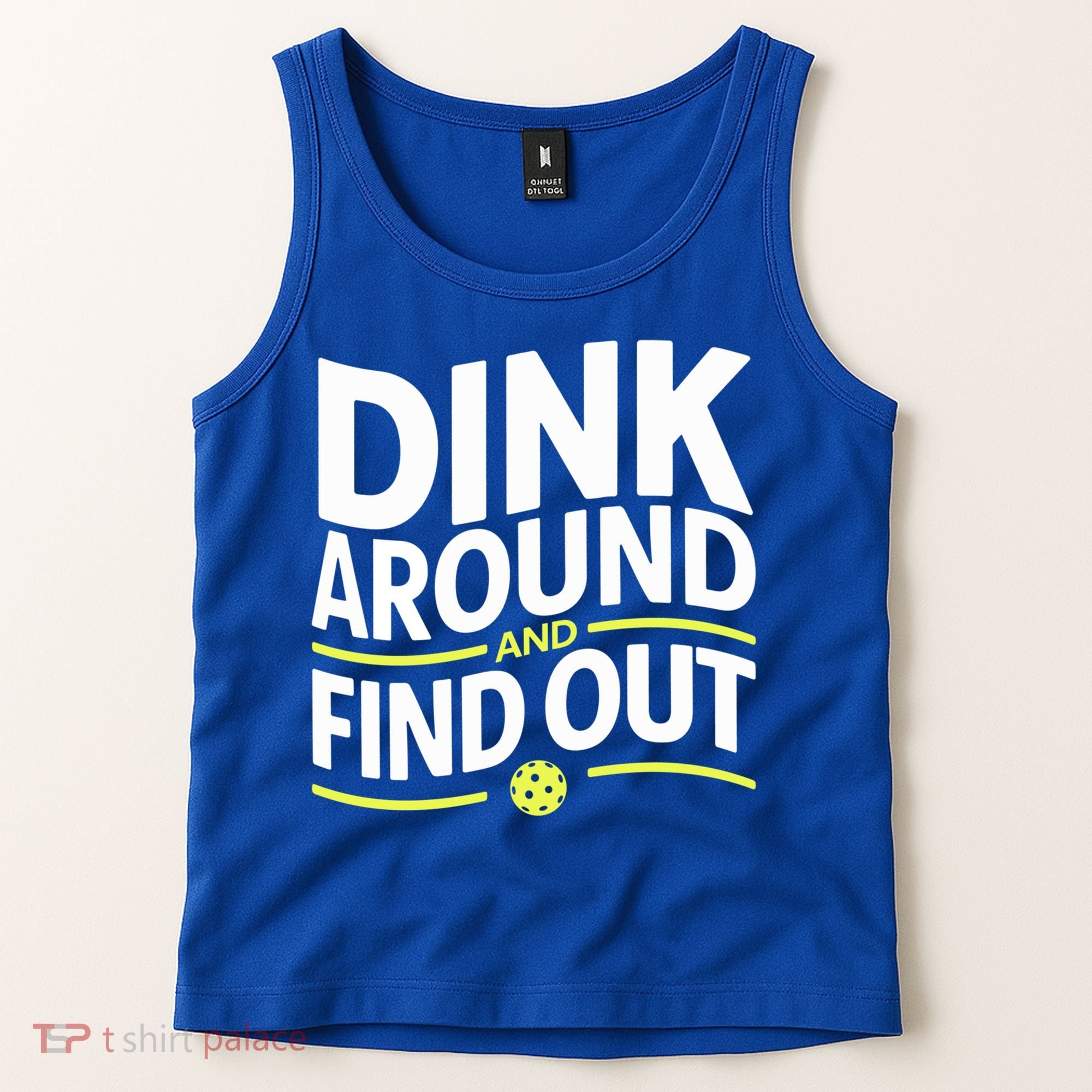 Dink Around And Find Out Funny Pickleball Great Gift Tank Top