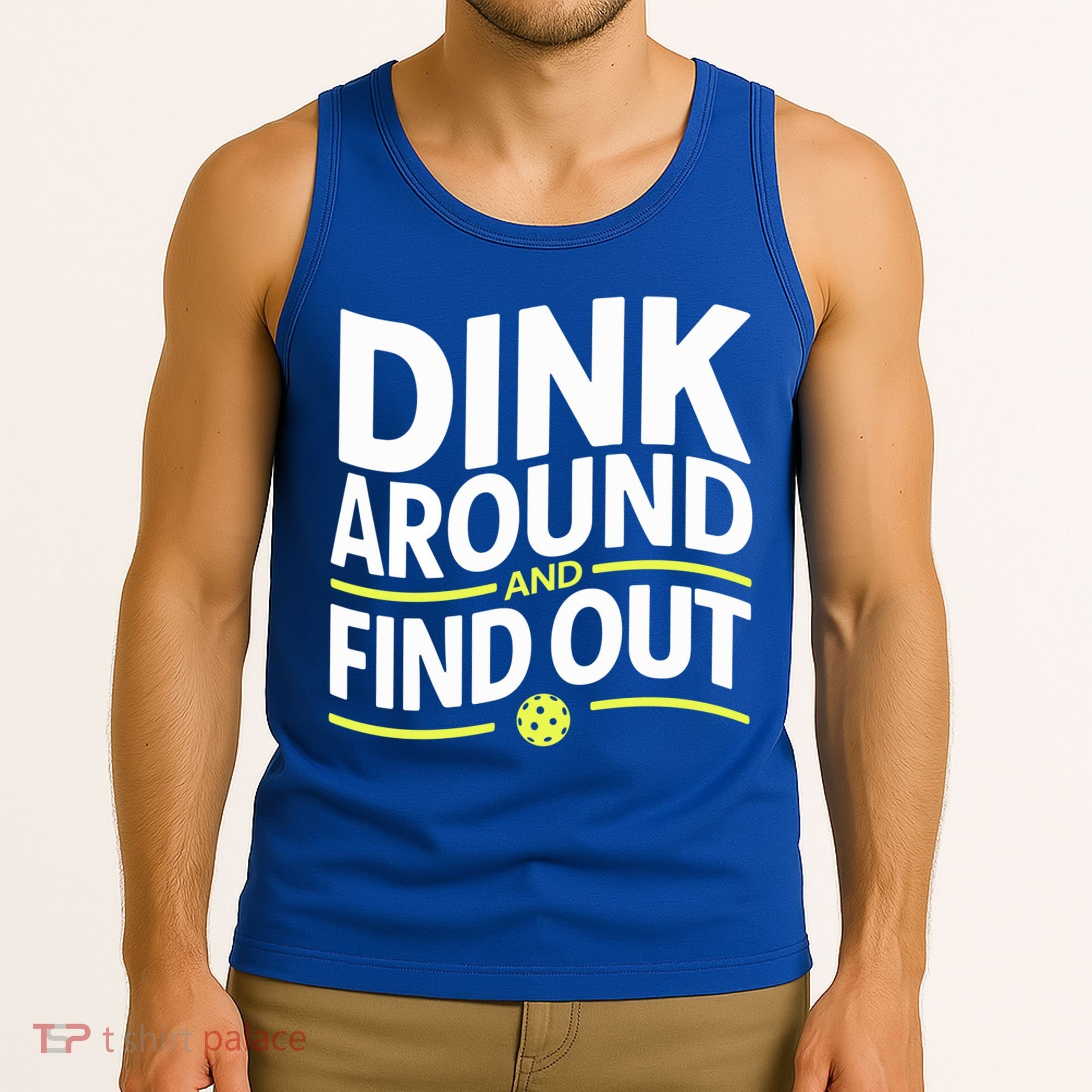 Dink Around And Find Out Funny Pickleball Great Gift Tank Top