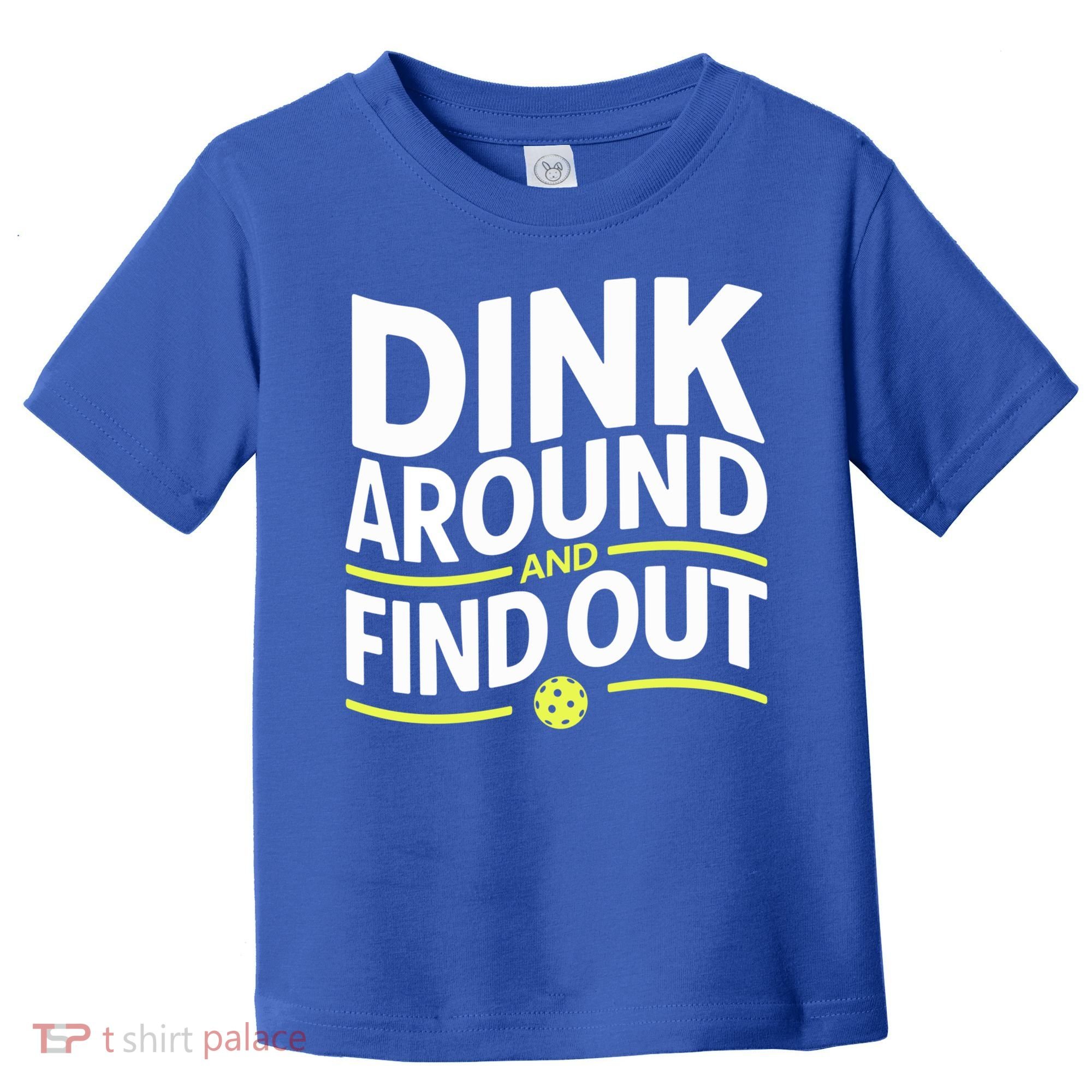 Dink Around And Find Out Funny Pickleball Great Gift Toddler T-Shirt