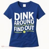 Dink Around And Find Out Funny Pickleball Great Gift Women's T-Shirt thumb 0
