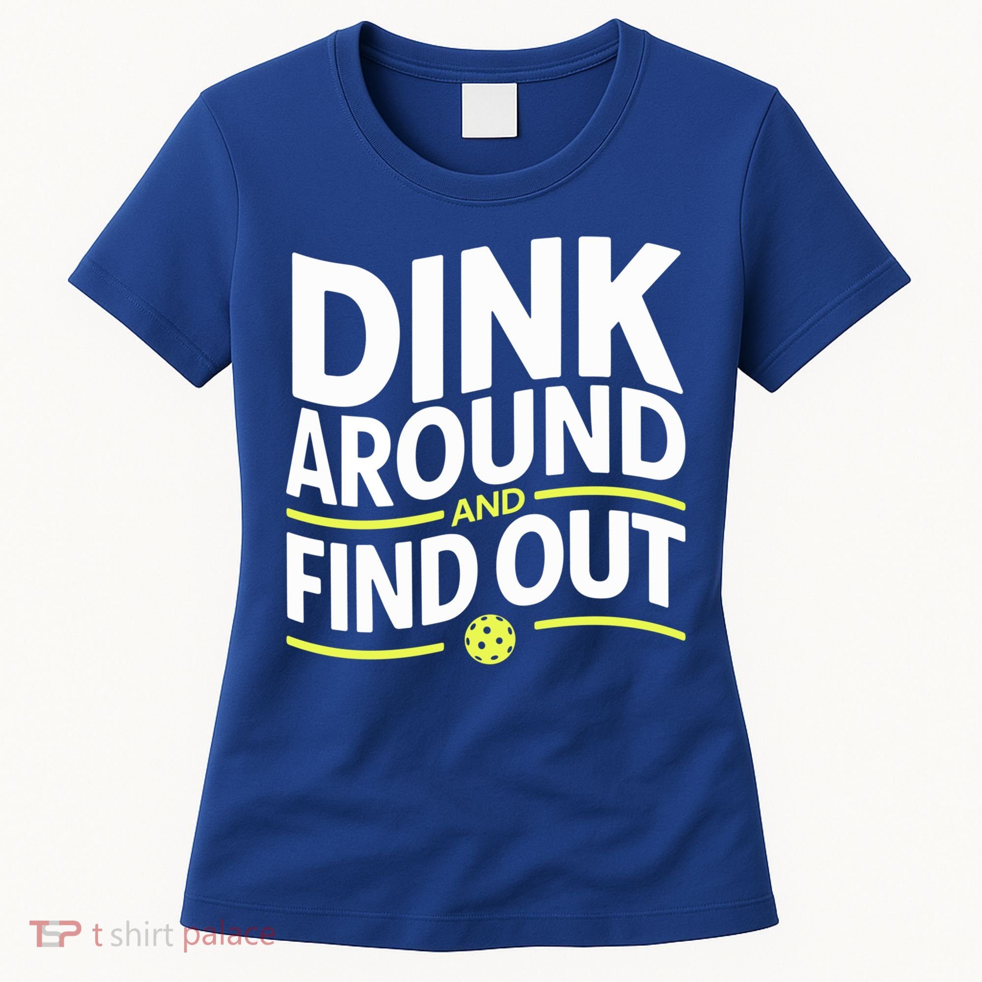 Dink Around And Find Out Funny Pickleball Great Gift Women's T-Shirt
