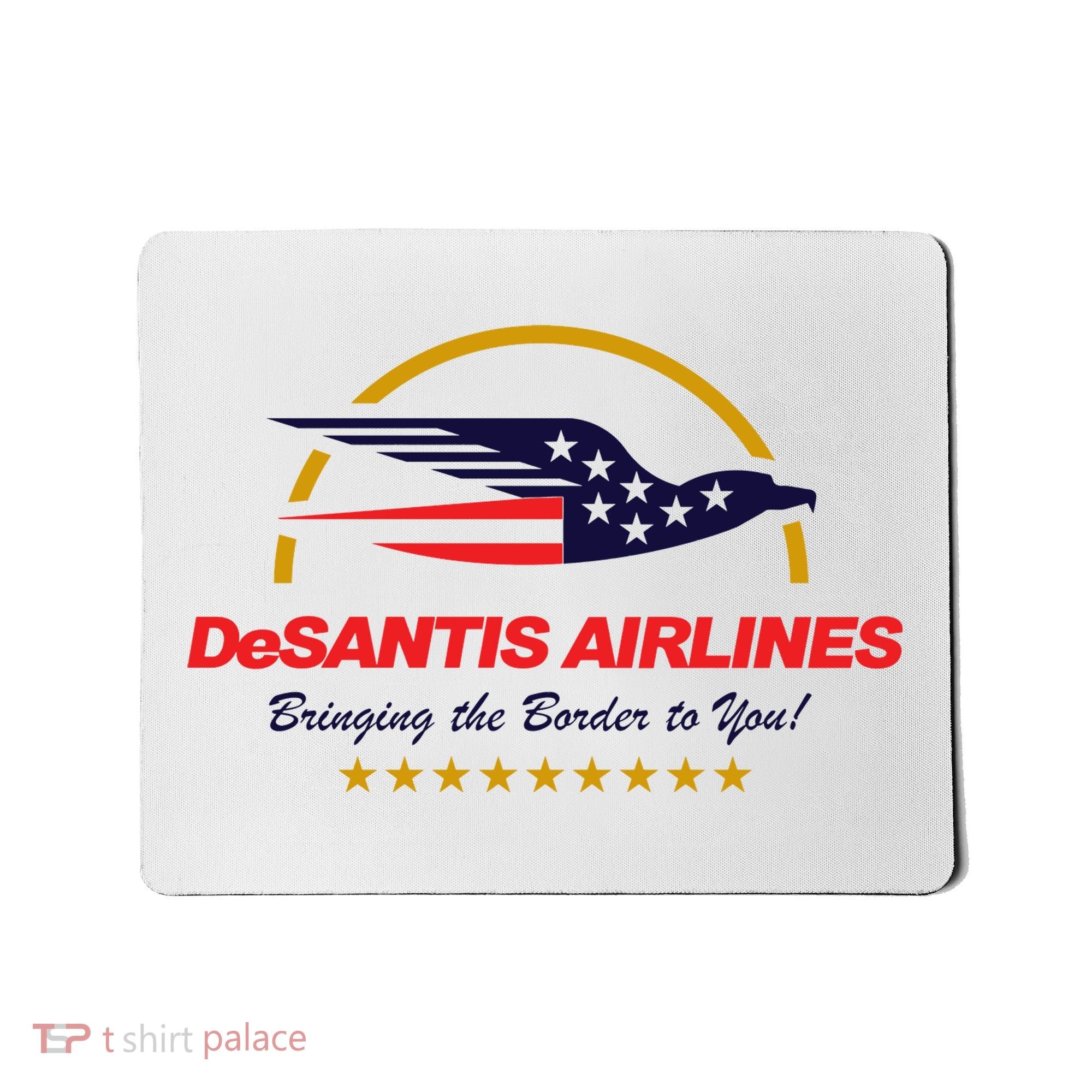 DeSantis Airlines Bringing The Border To You Funny Mousepad