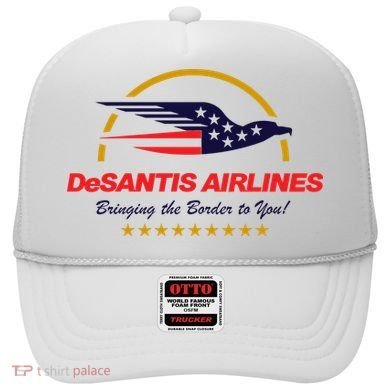 DeSantis Airlines Bringing The Border To You Funny Hat