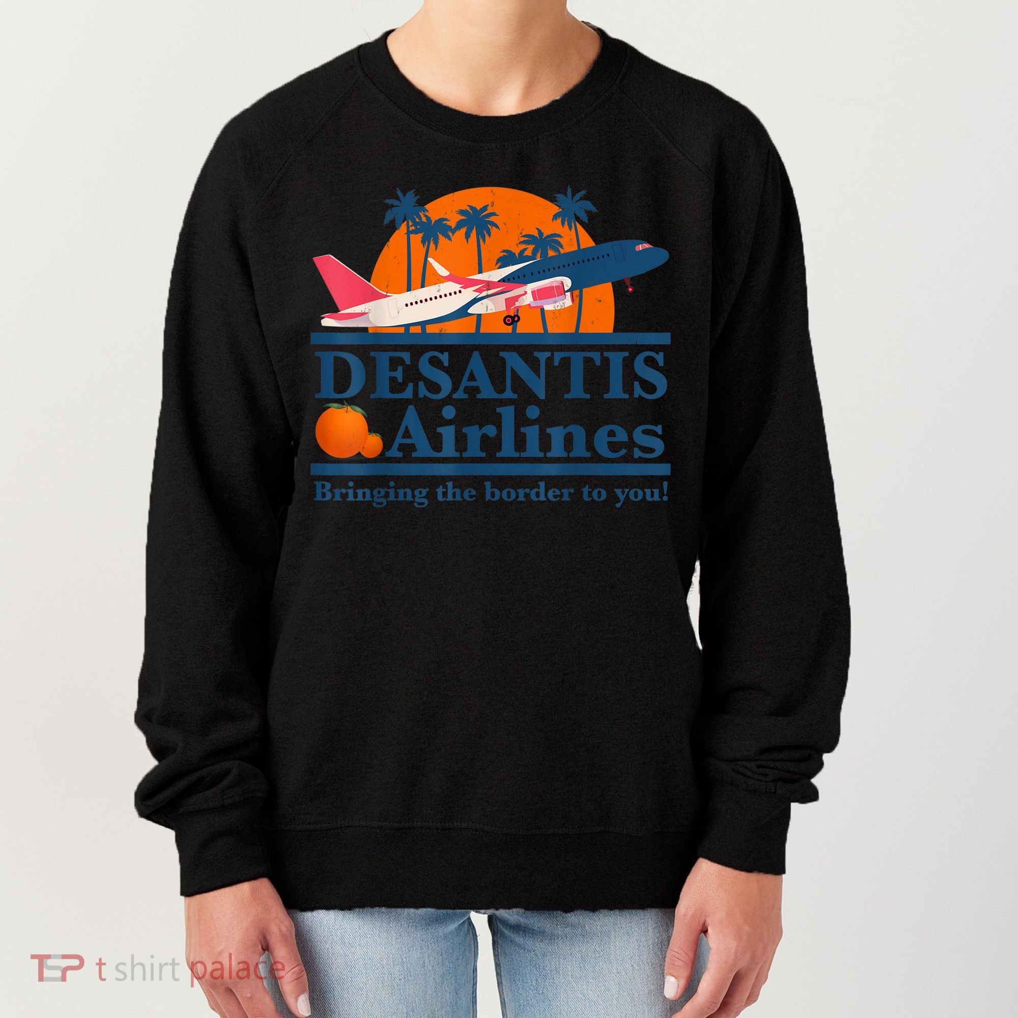DeSantis Airlines Bringing The Border To You DeSantis 2024 Women's Sweatshirt