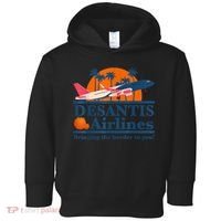 DeSantis Airlines Bringing The Border To You DeSantis 2024 Toddler Hoodie thumb 0