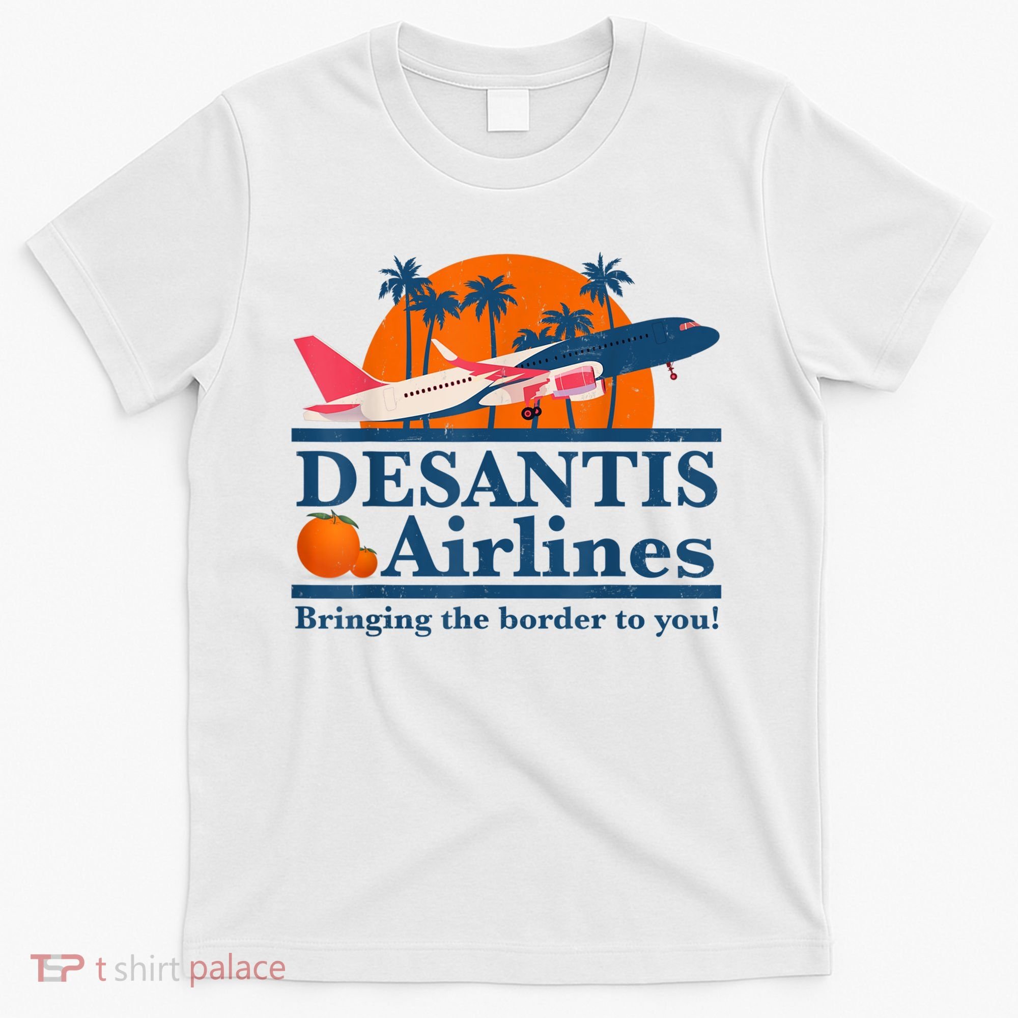 DeSantis Airlines Bringing The Border To You DeSantis 2024 T-Shirt