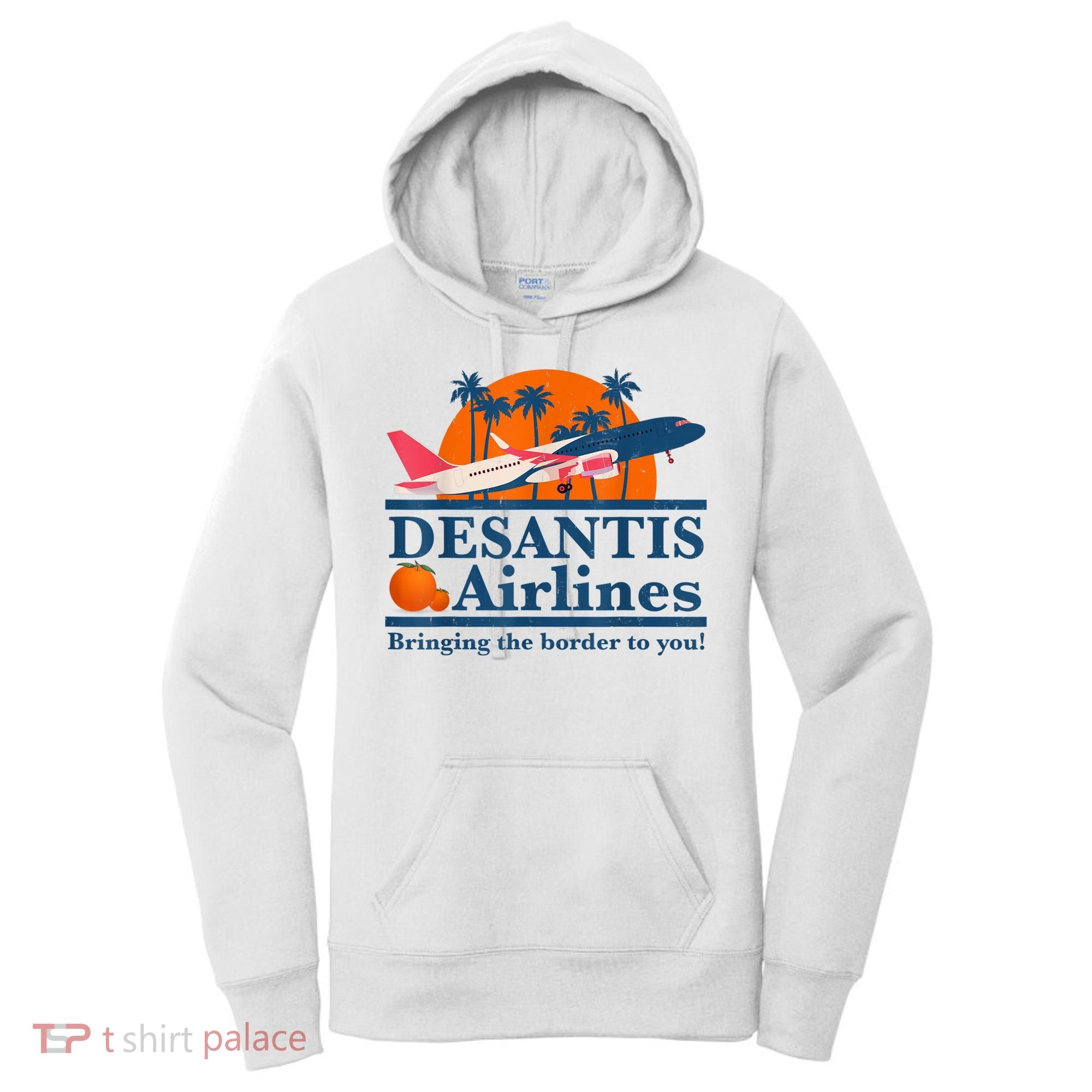 DeSantis Airlines Bringing The Border To You DeSantis 2024 Women's Hoodie