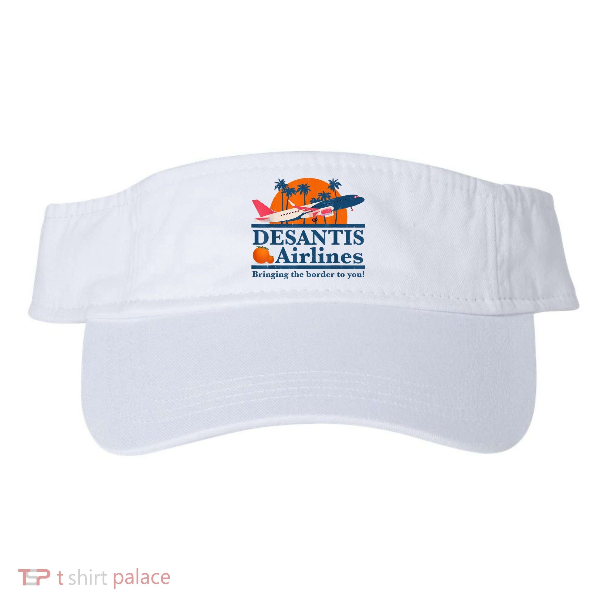 DeSantis Airlines Bringing The Border To You DeSantis 2024 Visor