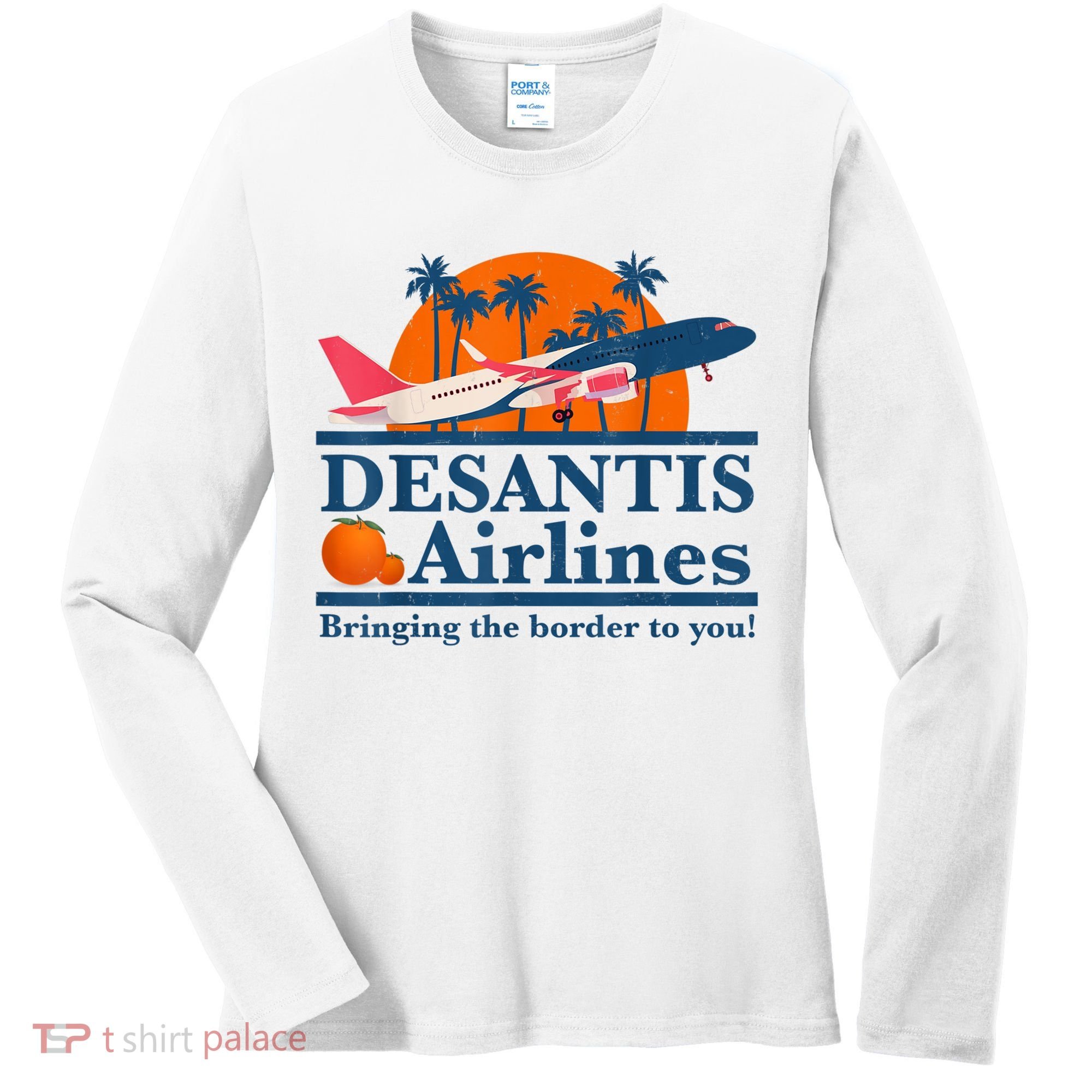 DeSantis Airlines Bringing The Border To You DeSantis 2024 Women's Long Sleeve Shirt