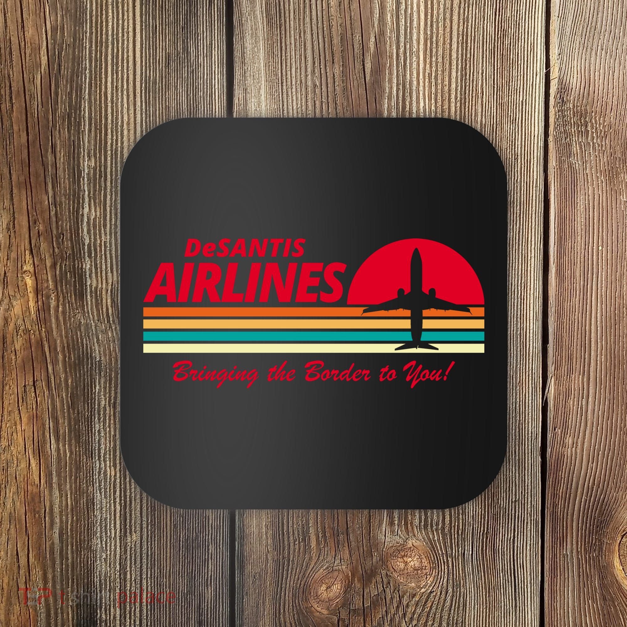 DeSantis Airlines Bringing The Border To You Coaster
