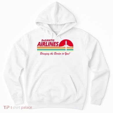 DeSantis Airlines Bringing The Border To You Hoodie