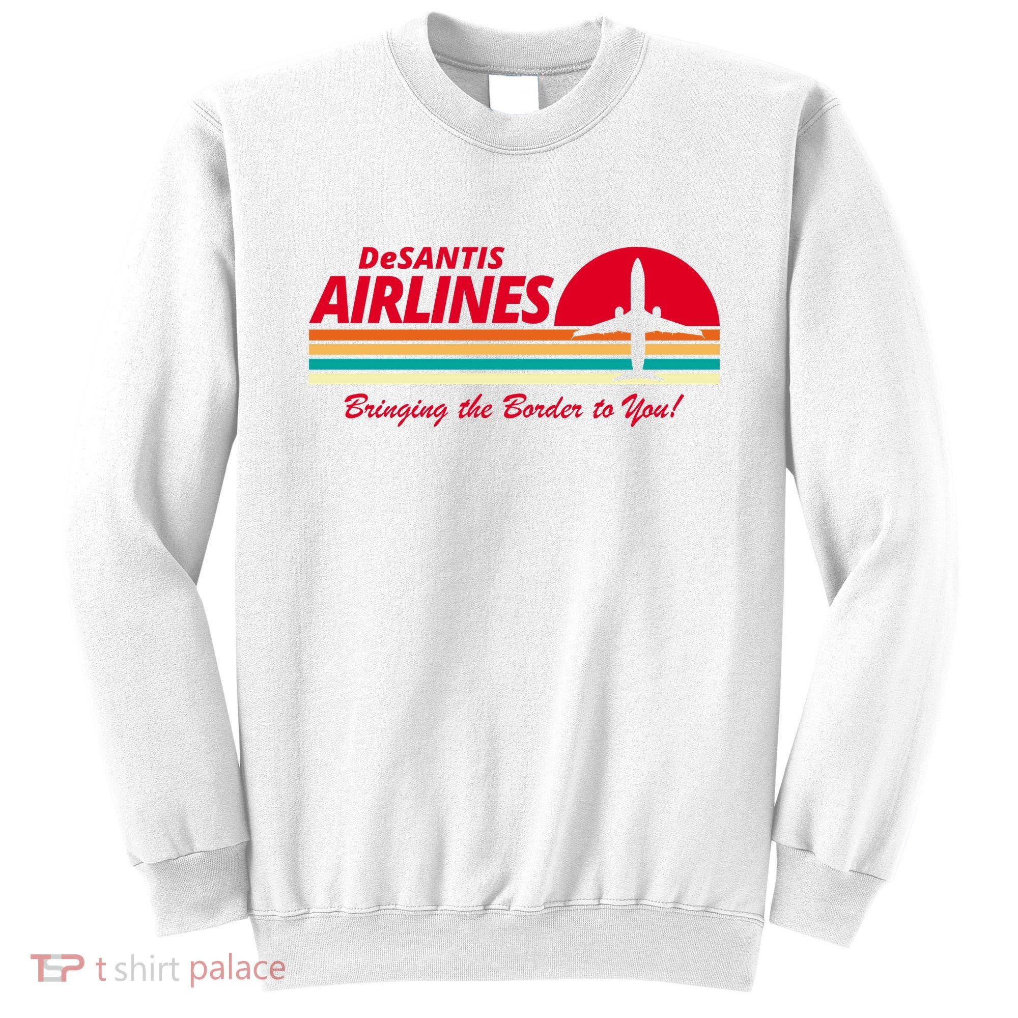 DeSantis Airlines Bringing The Border To You Sweatshirt