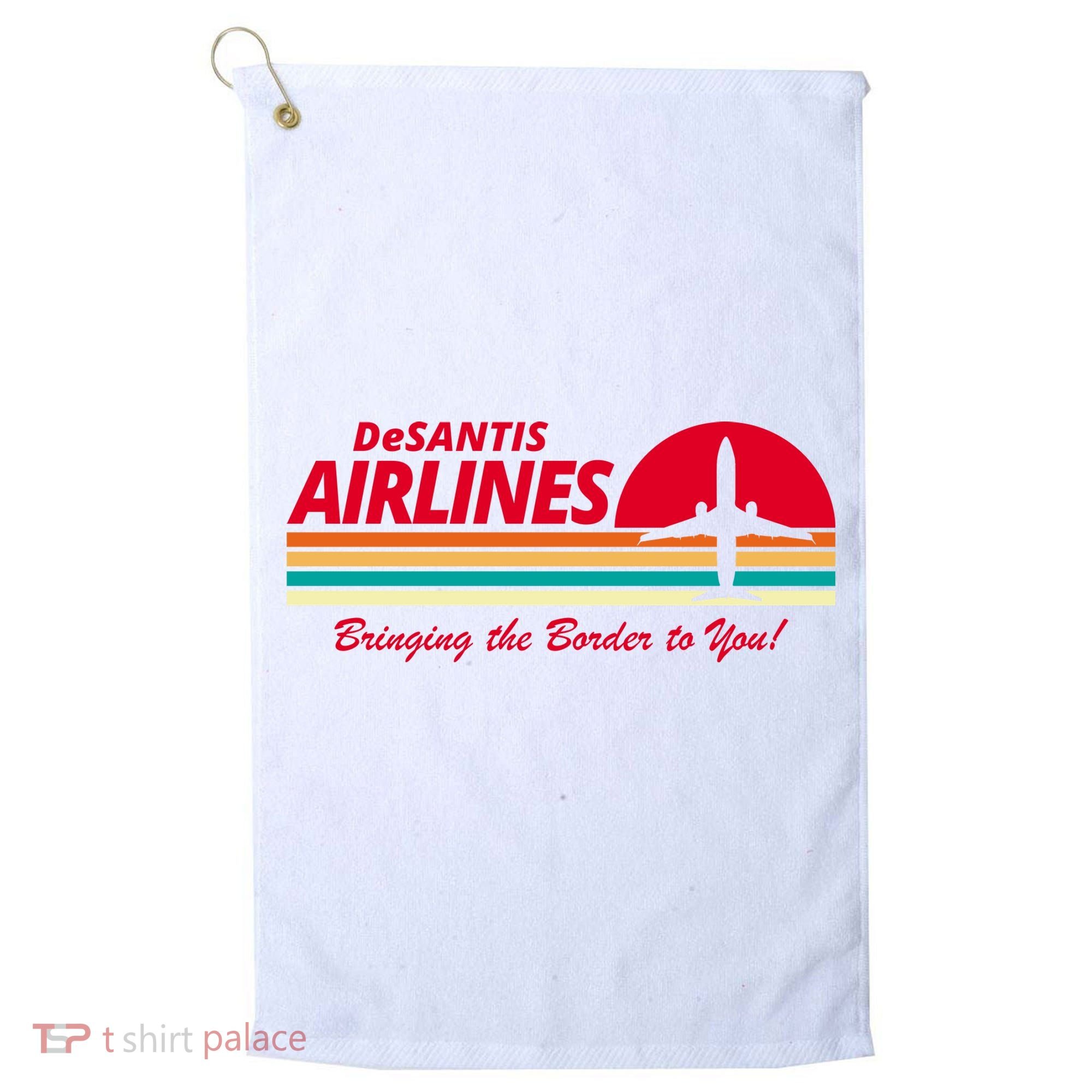 DeSantis Airlines Bringing The Border To You Golf Towel