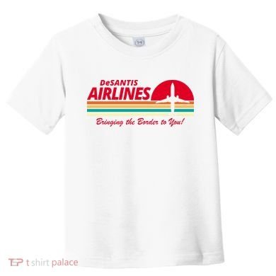 DeSantis Airlines Bringing The Border To You Toddler T-Shirt