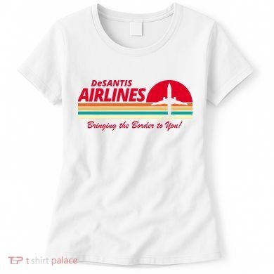 DeSantis Airlines Bringing The Border To You Women's T-Shirt