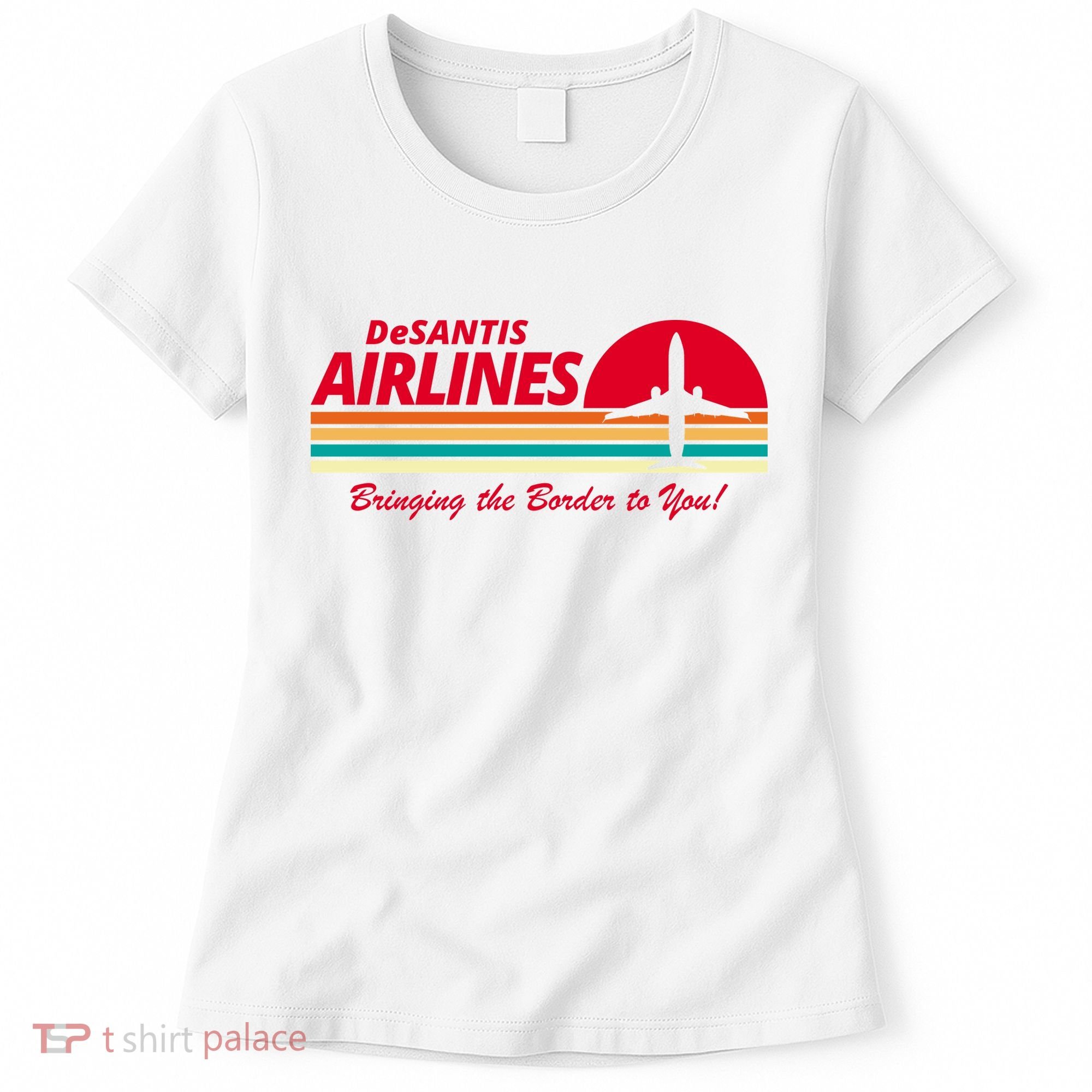 DeSantis Airlines Bringing The Border To You Women's T-Shirt