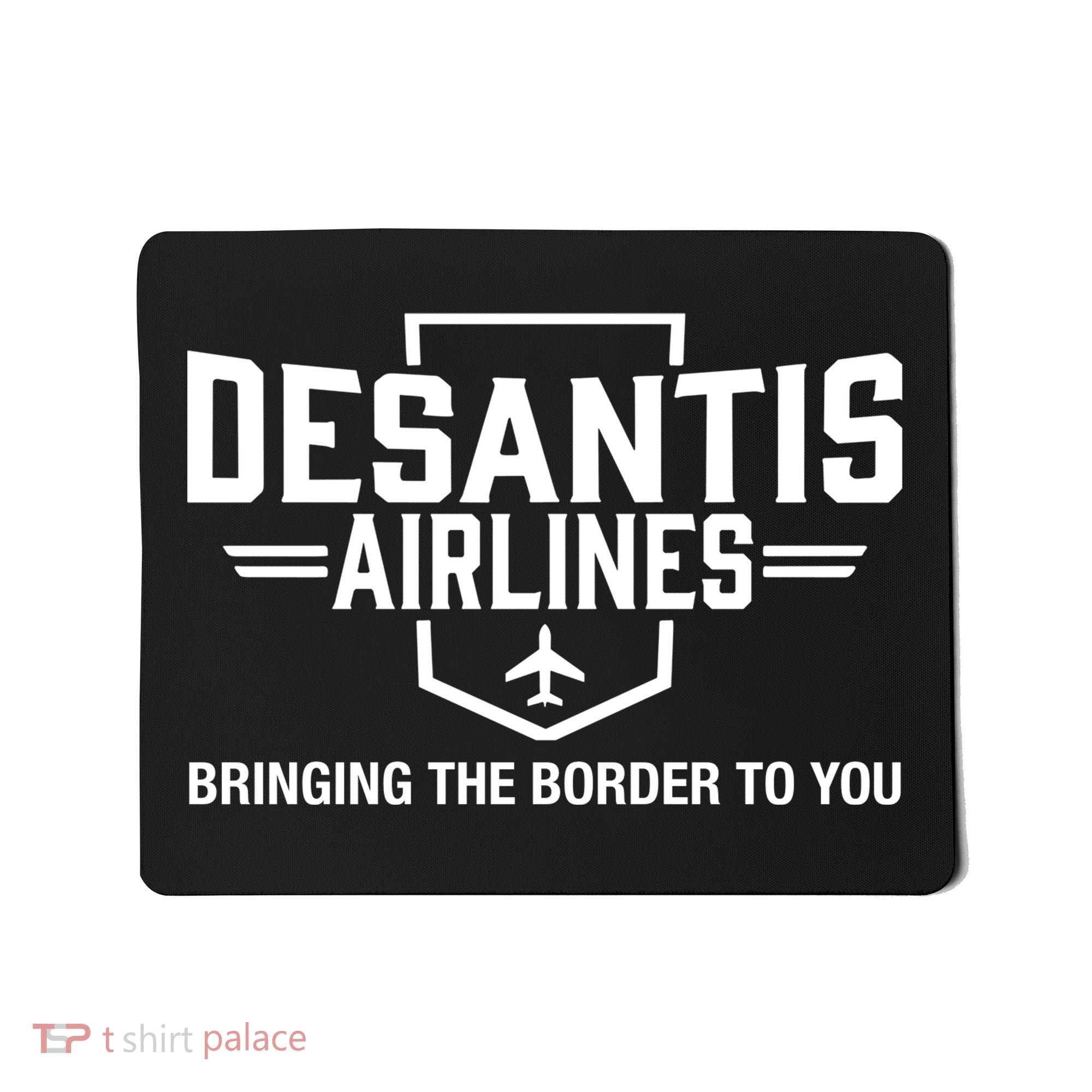 DeSantis Airlines Bringing The Border To You Funny Mousepad