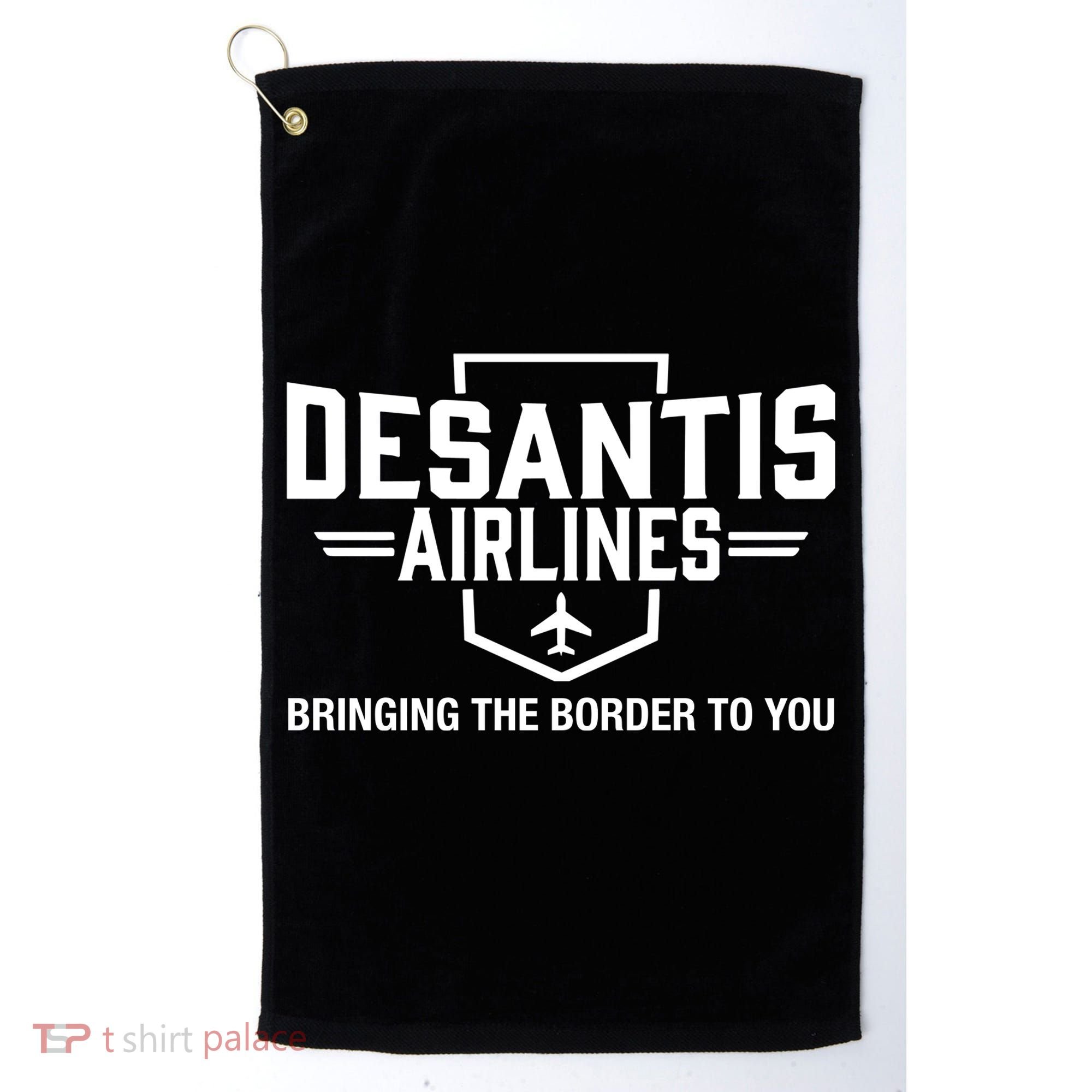 DeSantis Airlines Bringing The Border To You Funny Golf Towel