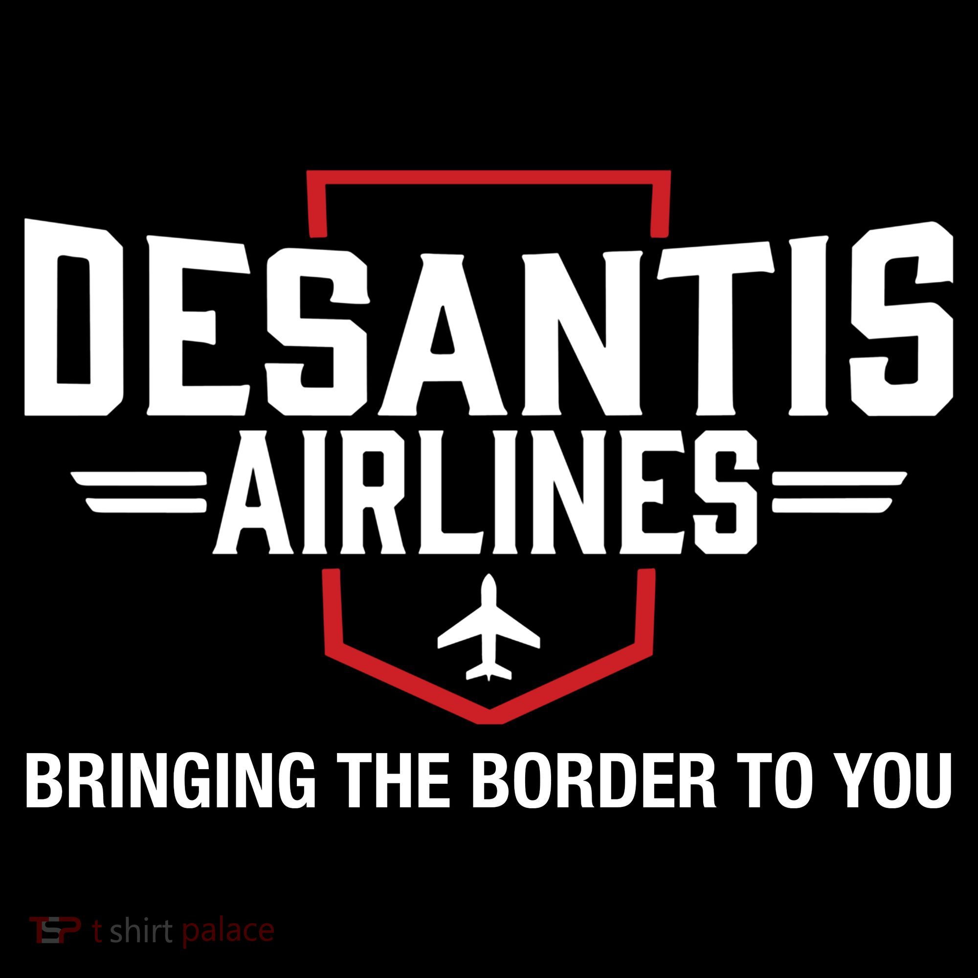 DeSantis Airlines Bringing The Border To You Funny T-Shirt