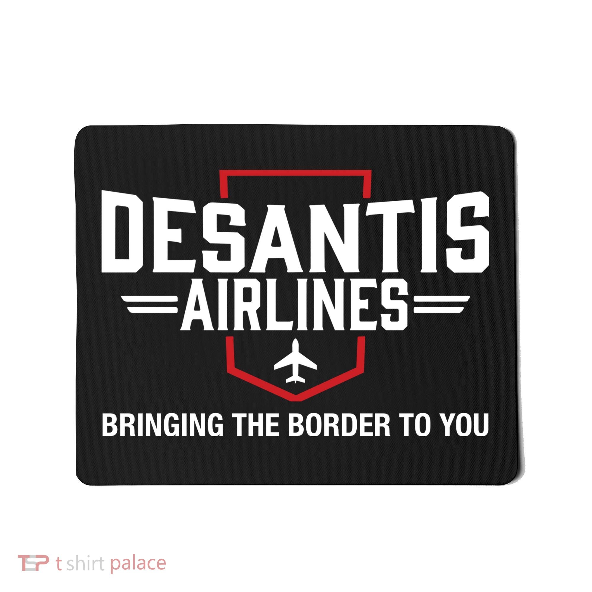 DeSantis Airlines Bringing The Border To You Funny Mousepad