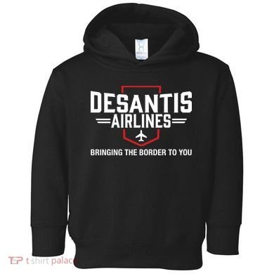DeSantis Airlines Bringing The Border To You Funny Toddler Hoodie