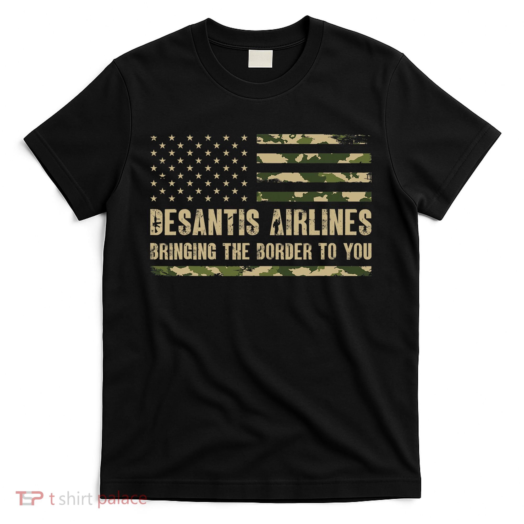 DeSantis Airlines Bringing The Border To You USA Camo Flag T-Shirt