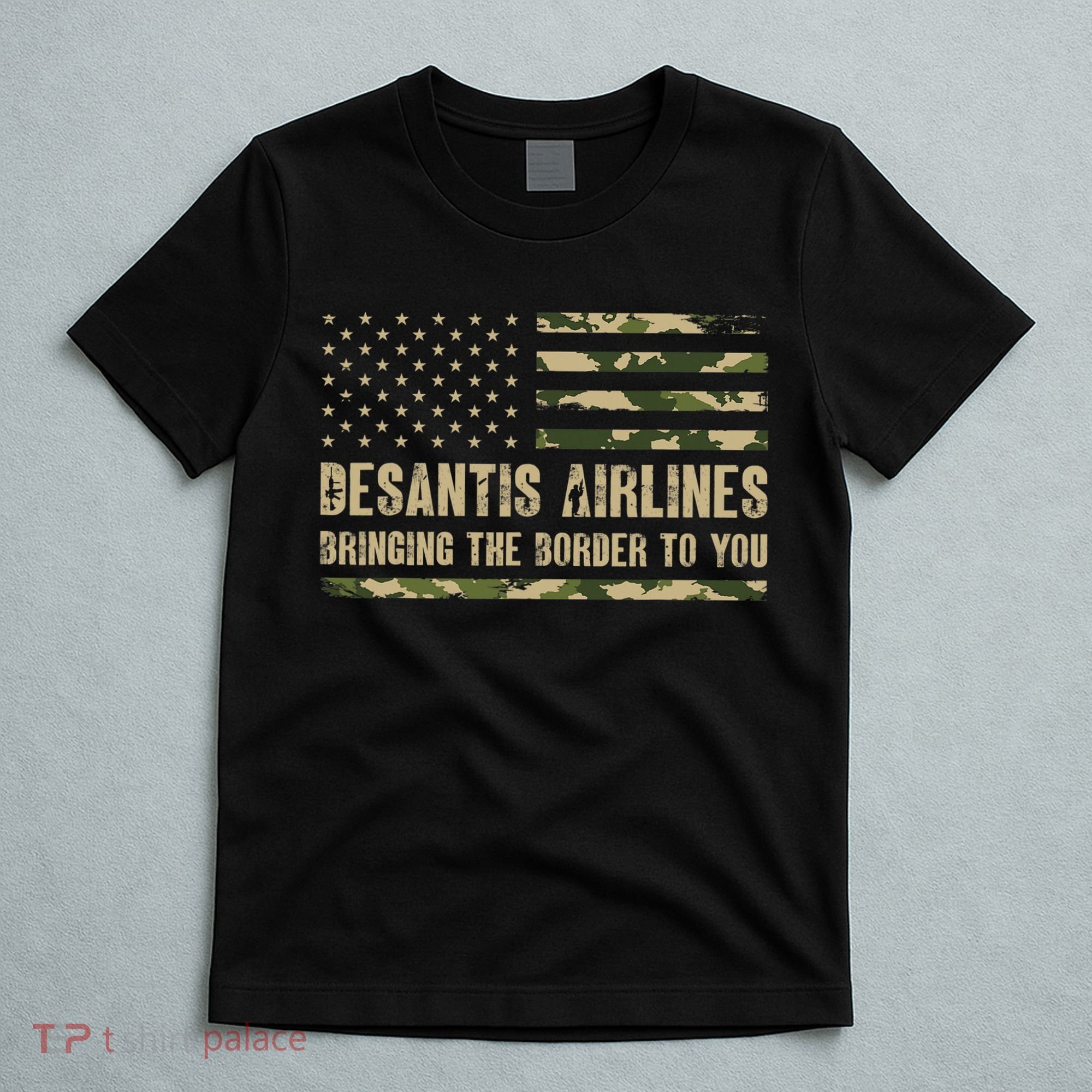 DeSantis Airlines Bringing The Border To You USA Camo Flag T-Shirt