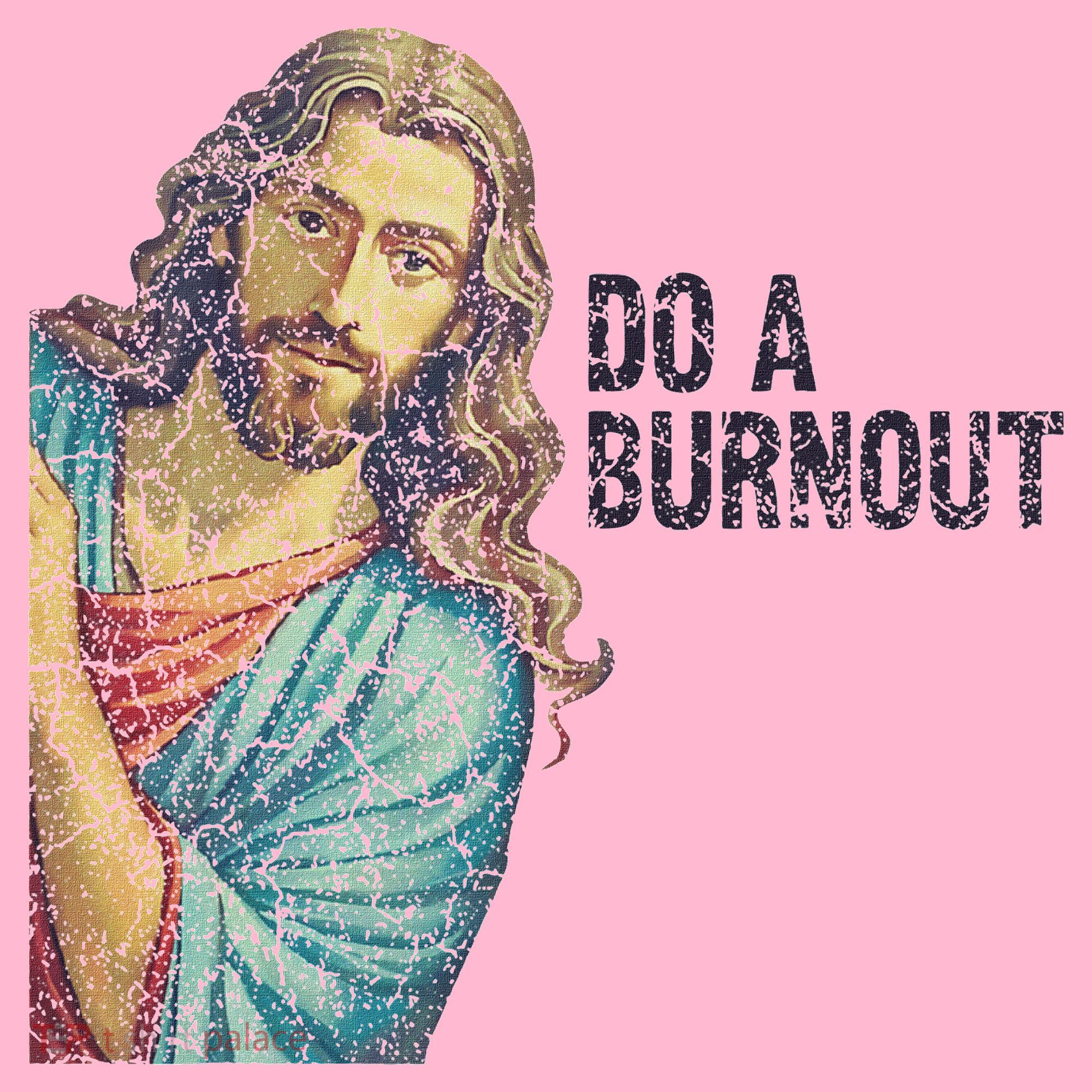 Do A Burnout Jesus Meme Funny Saying Hard Working Coaster